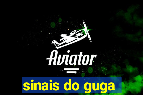 sinais do guga